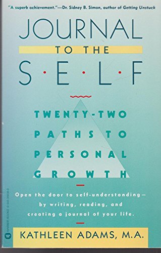 Journal to the Self: Twenty-Two Paths to Personal Growth - Open the Door to Self-Understanding by Writing, Reading, and Creating a Journal of Your Life von Grand Central Publishing